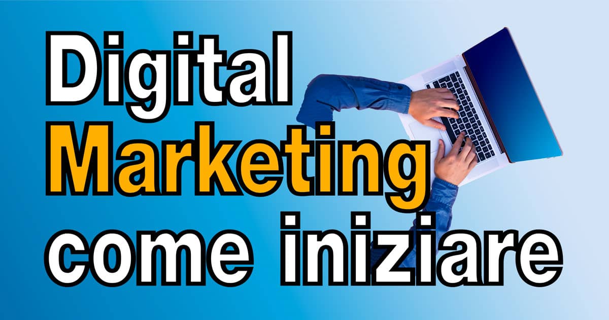 Digital Marketing come iniziare